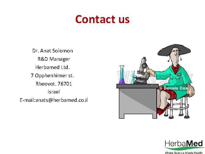 Contact us Dr. Anat Solomon R&D Manager Herbamed Ltd. 7 Opphenhimer st. Rheovot. 76701