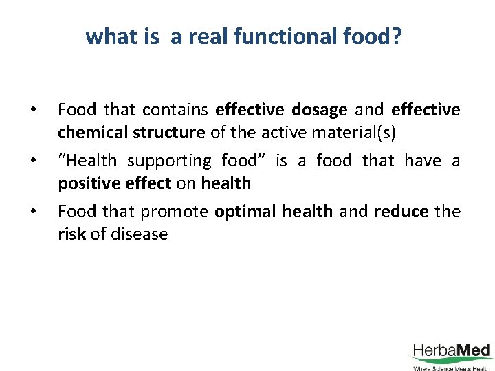 what is a real functional food? • • • Food that contains effective dosage