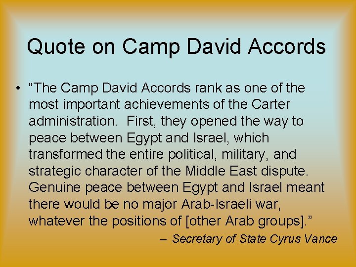 Quote on Camp David Accords • “The Camp David Accords rank as one of Quote on Camp David Accords • “The Camp David Accords rank as one of