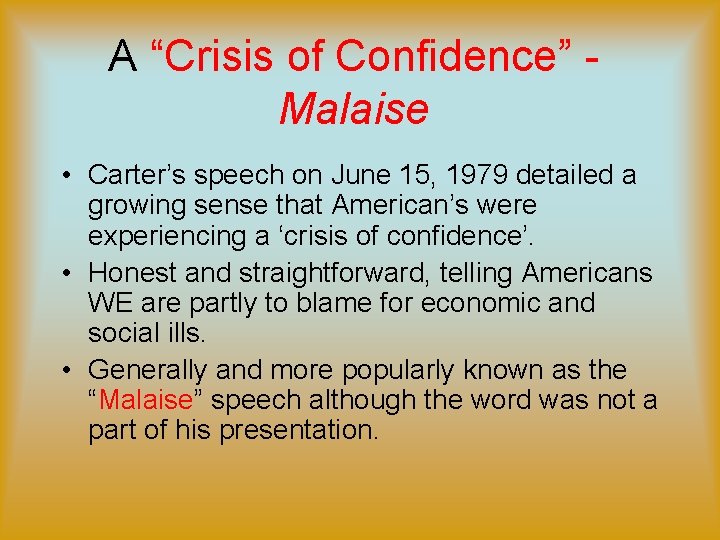 A “Crisis of Confidence” Malaise • Carter’s speech on June 15, 1979 detailed a A “Crisis of Confidence” Malaise • Carter’s speech on June 15, 1979 detailed a