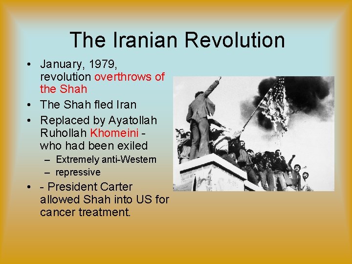 The Iranian Revolution • January, 1979, revolution overthrows of the Shah • The Shah The Iranian Revolution • January, 1979, revolution overthrows of the Shah • The Shah