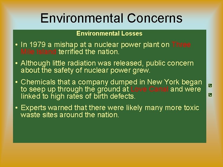 Environmental Concerns Environmental Losses • In 1979 a mishap at a nuclear power plant Environmental Concerns Environmental Losses • In 1979 a mishap at a nuclear power plant