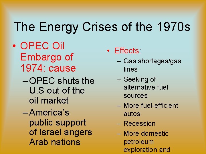 The Energy Crises of the 1970 s • OPEC Oil Embargo of 1974: cause The Energy Crises of the 1970 s • OPEC Oil Embargo of 1974: cause