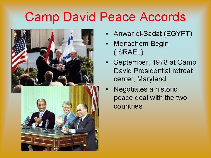Camp David Peace Accords • Anwar el-Sadat (EGYPT) • Menachem Begin (ISRAEL) • September, Camp David Peace Accords • Anwar el-Sadat (EGYPT) • Menachem Begin (ISRAEL) • September,