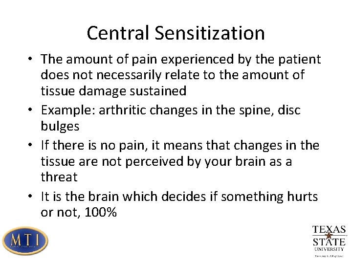 Central Sensitization • The amount of pain experienced by the patient does not necessarily
