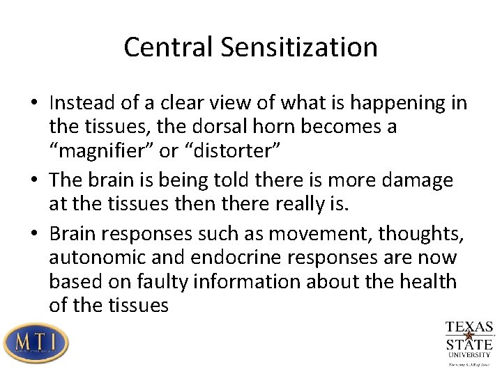 Central Sensitization • Instead of a clear view of what is happening in the