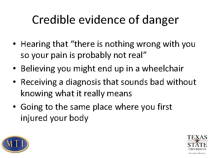 Credible evidence of danger • Hearing that “there is nothing wrong with you so