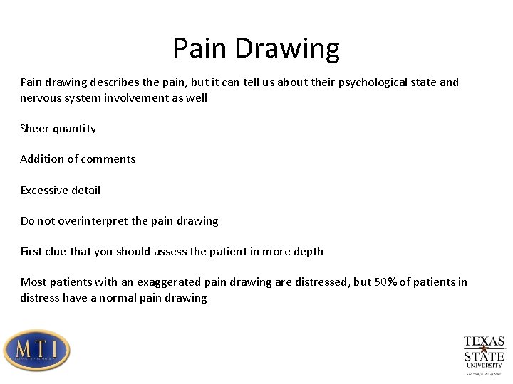 Pain Drawing Pain drawing describes the pain, but it can tell us about their