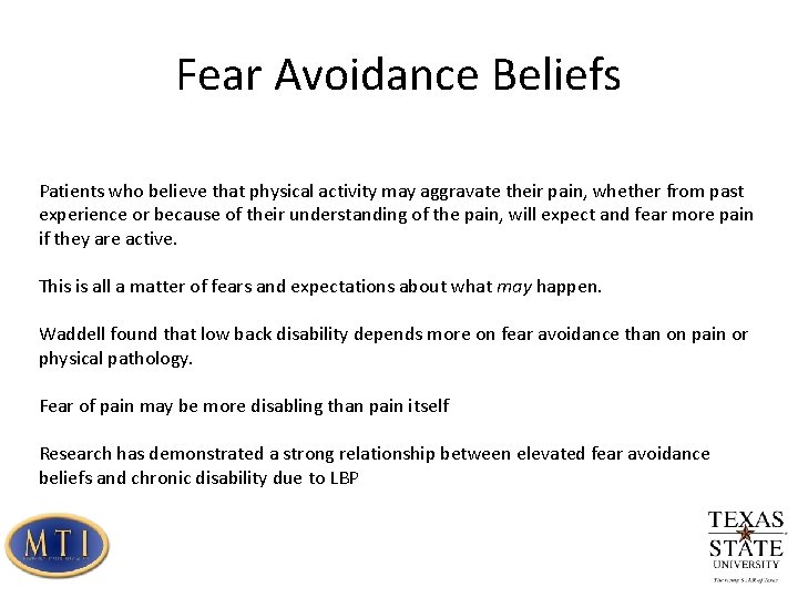 Fear Avoidance Beliefs Patients who believe that physical activity may aggravate their pain, whether