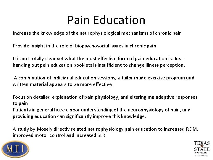 Pain Education Increase the knowledge of the neurophysiological mechanisms of chronic pain Provide insight