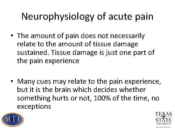Neurophysiology of acute pain • The amount of pain does not necessarily relate to