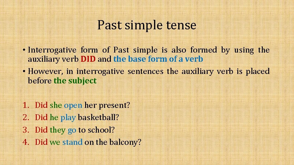 Past simple tense • Interrogative form of Past simple is also formed by using