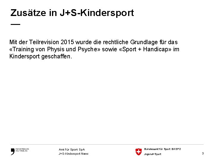 Zusätze in J+S-Kindersport — Mit der Teilrevision 2015 wurde die rechtliche Grundlage für das