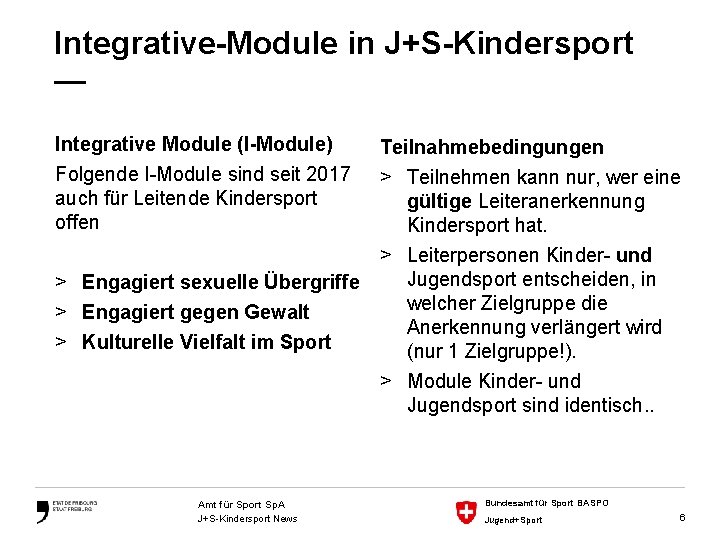 Integrative-Module in J+S-Kindersport — Integrative Module (I-Module) Folgende I-Module sind seit 2017 auch für