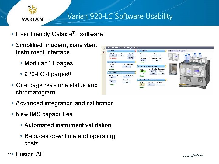 Varian 920 -LC Software Usability • User friendly Galaxie. TM software • Simplified, modern,