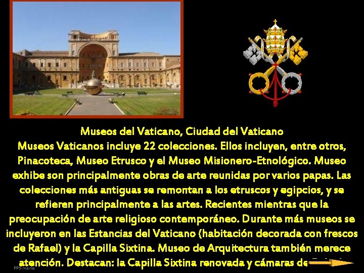 Museos del Vaticano, Ciudad del Vaticano Museos Vaticanos incluye 22 colecciones. Ellos incluyen, entre