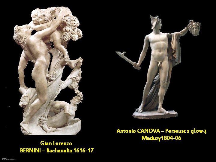 Gian Lorenzo BERNINI – Bachanalia 1616 -17 PPS mania Antonio CANOVA – Perseusz z