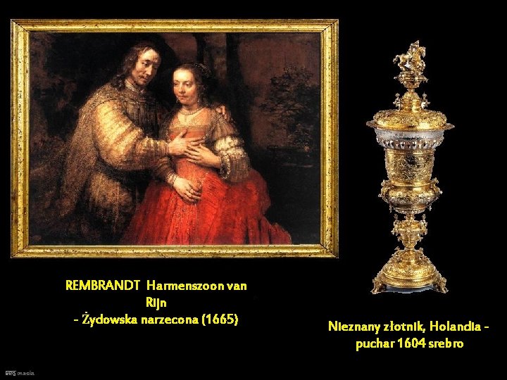 REMBRANDT Harmenszoon van Rijn - Żydowska narzecona (1665) PPS mania Nieznany złotnik, Holandia puchar