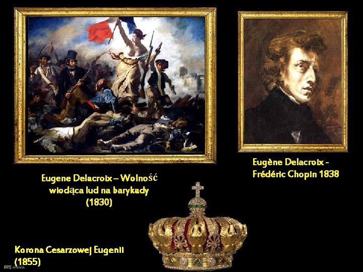 Eugene Delacroix – Wolność wiodąca lud na barykady (1830) Korona Cesarzowej Eugenii (1855) PPS