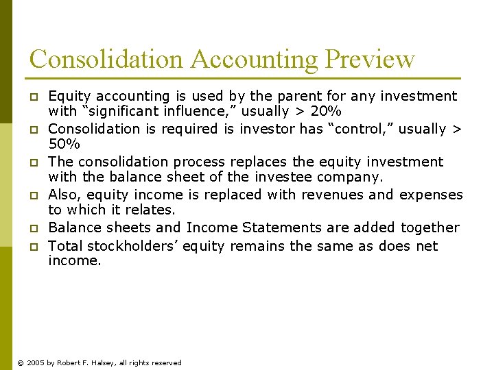 Consolidation Accounting Preview p p p Equity accounting is used by the parent for