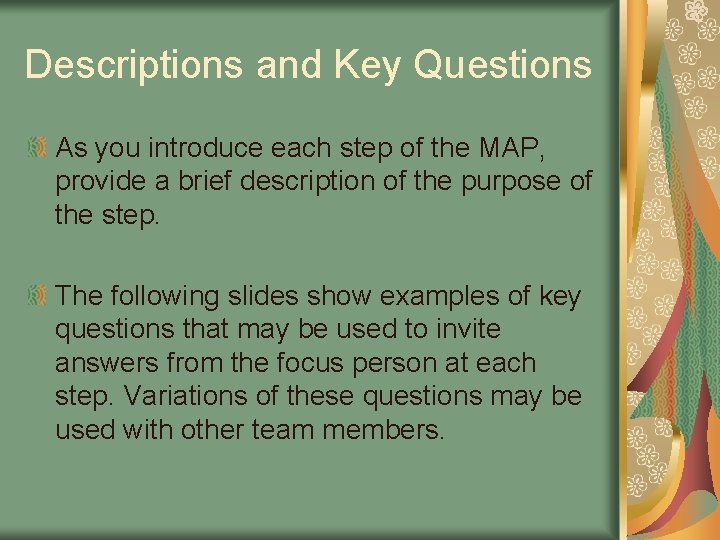 Descriptions and Key Questions As you introduce each step of the MAP, provide a