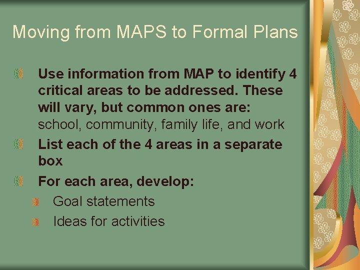 Moving from MAPS to Formal Plans Use information from MAP to identify 4 critical