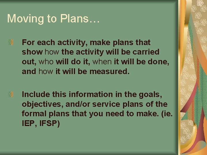 Moving to Plans… For each activity, make plans that show the activity will be