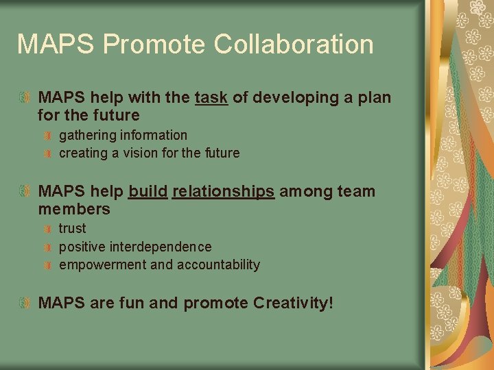 MAPS Promote Collaboration MAPS help with the task of developing a plan for the
