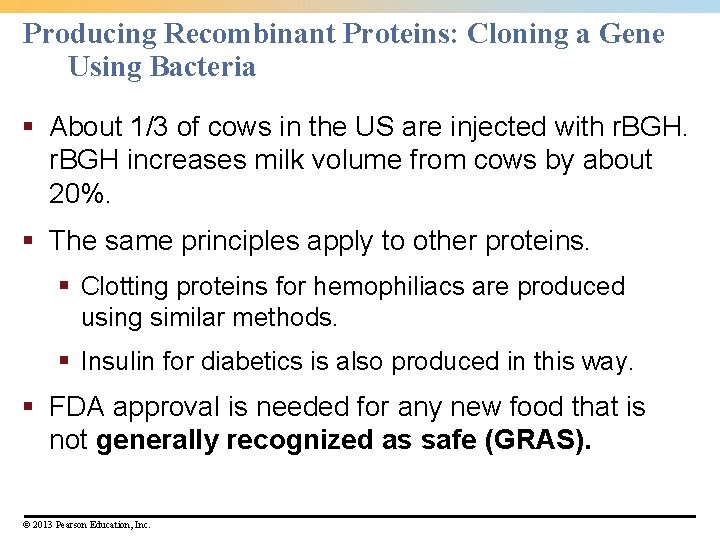 Producing Recombinant Proteins: Cloning a Gene Using Bacteria § About 1/3 of cows in