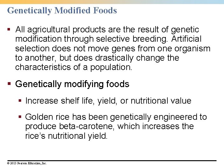 Genetically Modified Foods § All agricultural products are the result of genetic modification through