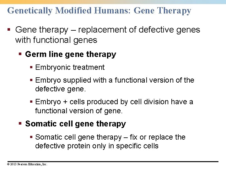 Genetically Modified Humans: Gene Therapy § Gene therapy – replacement of defective genes with