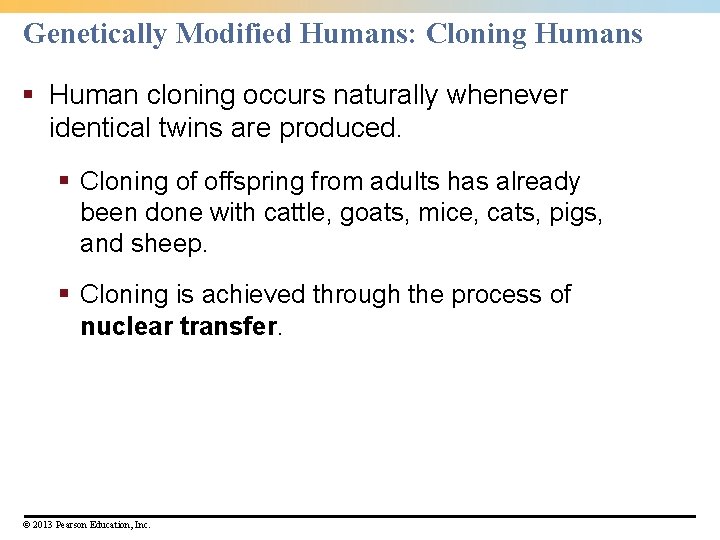 Genetically Modified Humans: Cloning Humans § Human cloning occurs naturally whenever identical twins are
