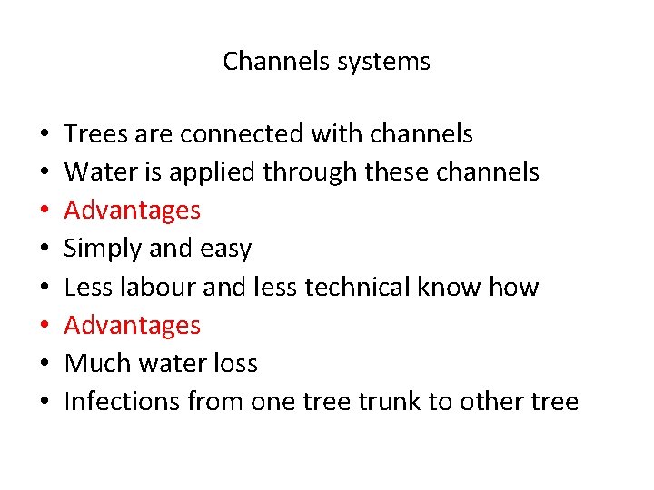Channels systems • • Trees are connected with channels Water is applied through these