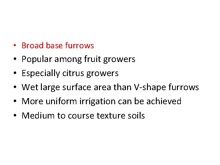  • Broad base furrows • Popular among fruit growers • • Especially citrus