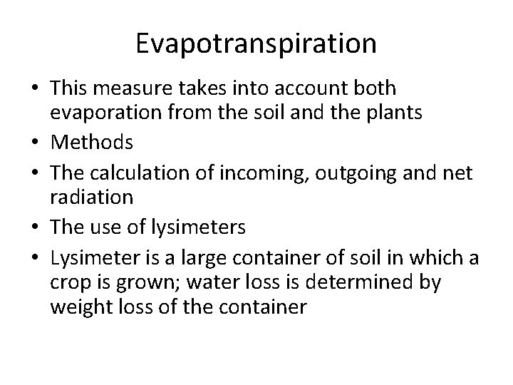 Evapotranspiration • This measure takes into account both evaporation from the soil and the