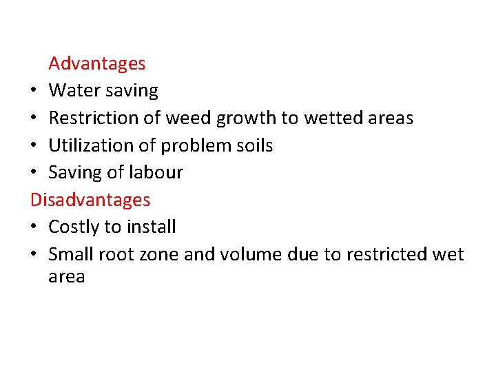 Advantages • Water saving • Restriction of weed growth to wetted areas • Utilization