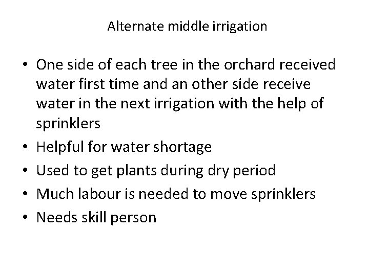 Alternate middle irrigation • One side of each tree in the orchard received water