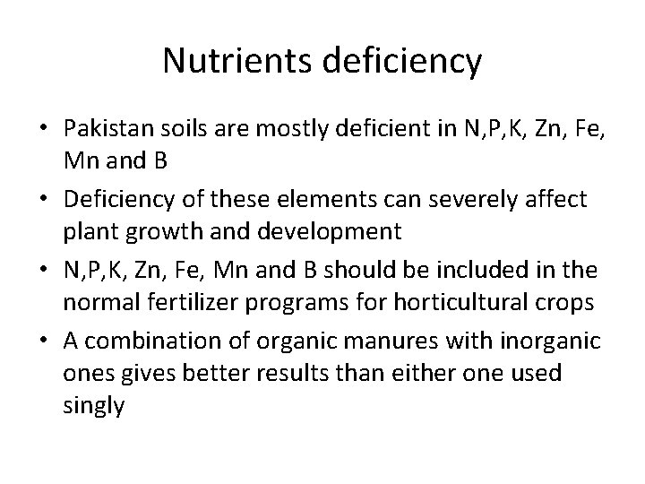 Nutrients deficiency • Pakistan soils are mostly deficient in N, P, K, Zn, Fe,