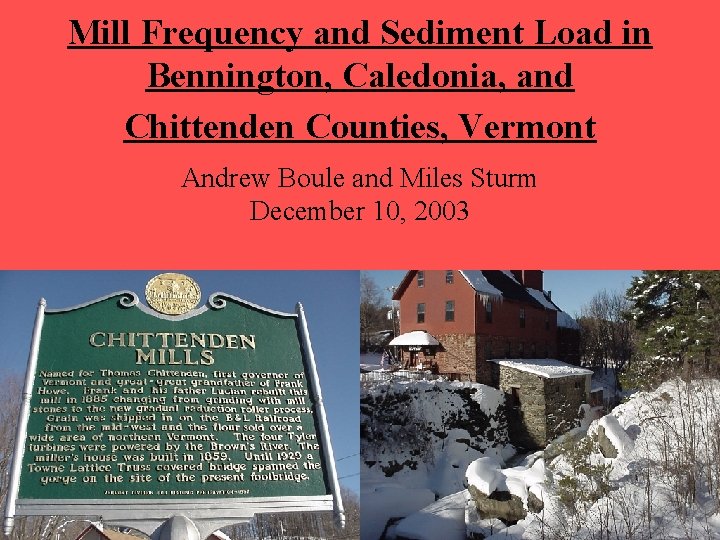 Mill Frequency and Sediment Load in Bennington, Caledonia, and Chittenden Counties, Vermont Andrew Boule