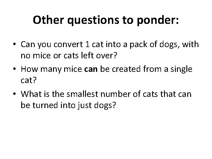 Other questions to ponder: • Can you convert 1 cat into a pack of