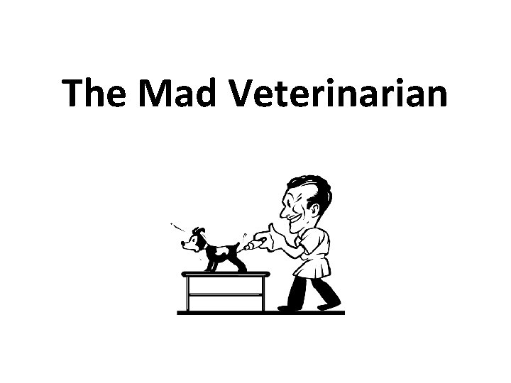 The Mad Veterinarian 