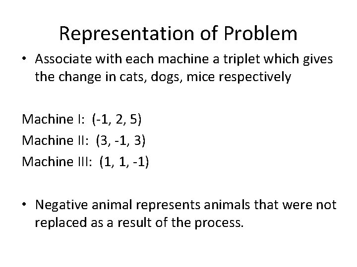 Representation of Problem • Associate with each machine a triplet which gives the change