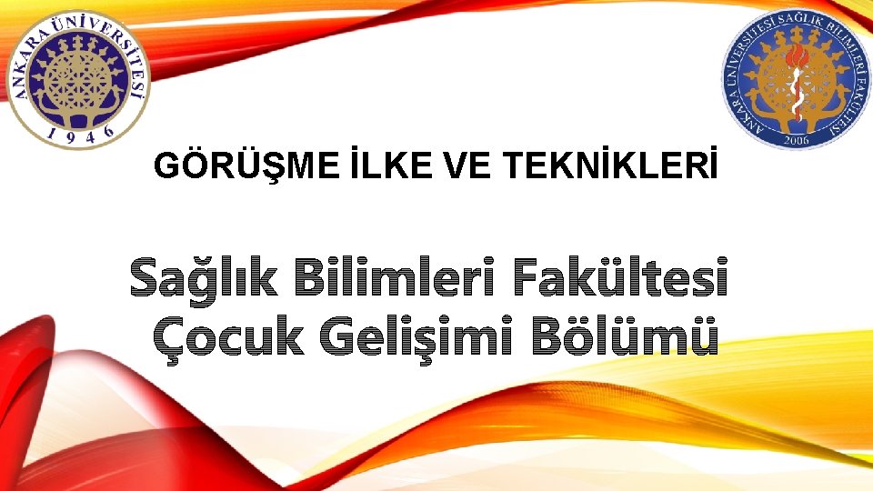 GÖRÜŞME İLKE VE TEKNİKLERİ 