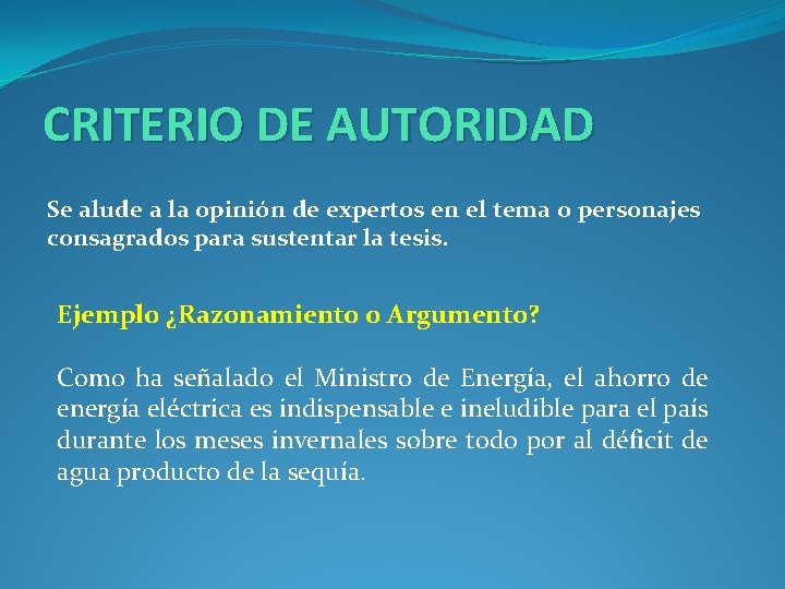 CRITERIO DE AUTORIDAD Se alude a la opinión de expertos en el tema o