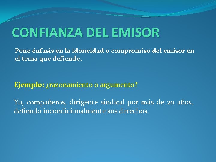 CONFIANZA DEL EMISOR Pone énfasis en la idoneidad o compromiso del emisor en el