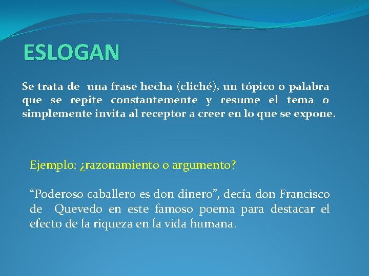 ESLOGAN Se trata de una frase hecha (cliché), un tópico o palabra que se