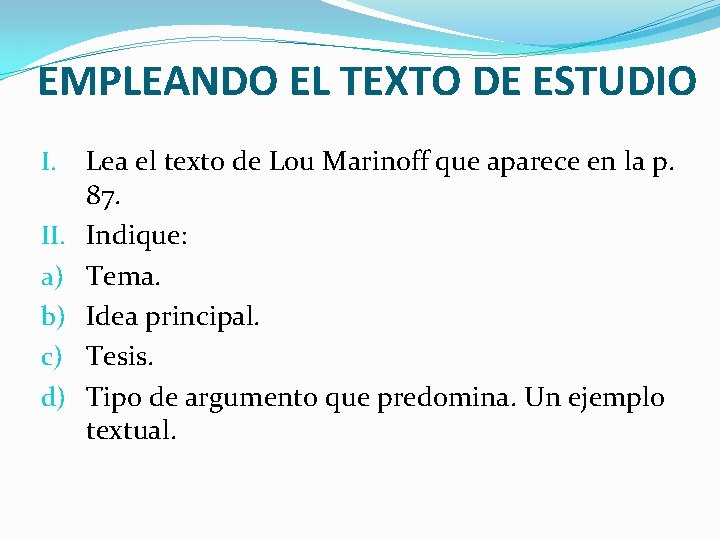 EMPLEANDO EL TEXTO DE ESTUDIO I. II. a) b) c) d) Lea el texto EMPLEANDO EL TEXTO DE ESTUDIO I. II. a) b) c) d) Lea el texto