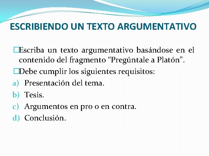 ESCRIBIENDO UN TEXTO ARGUMENTATIVO �Escriba un texto argumentativo basándose en el contenido del fragmento