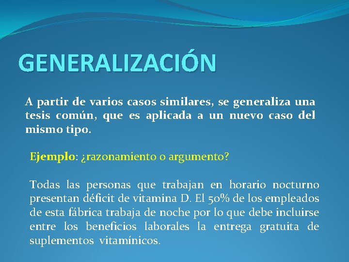 GENERALIZACIÓN A partir de varios casos similares, se generaliza una tesis común, que es