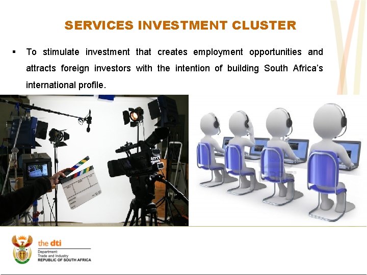 SERVICES INVESTMENT CLUSTER § To stimulate investment that creates employment opportunities and attracts foreign